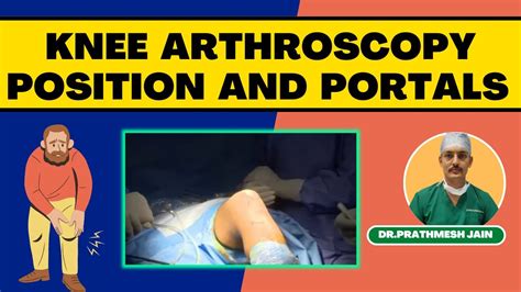 Knee Arthroscopy positioning and Portals by Dr Prathmesh Jain. - YouTube