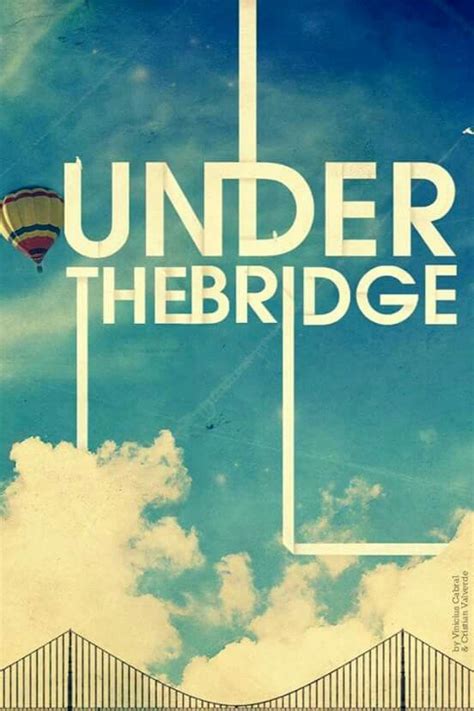 a poster with the words under the bridge in front of a blue sky and ...