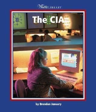 The CIA (Watts Library by Brendan January | Goodreads