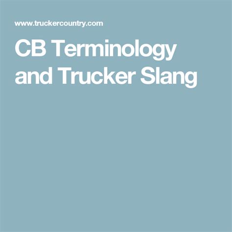 CB Terminology and Trucker Slang | Trucker slang, Trucker, 10 4 good buddy