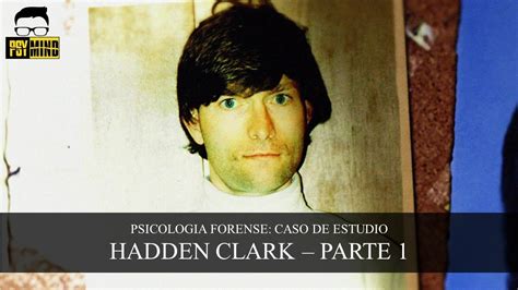 CASO DE ESTUDIO FORENSE: HADDEN CLARK - PARTE 1 - YouTube