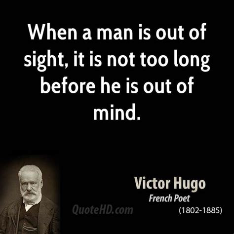 Out Of Sight Out Of Mind Quotes. QuotesGram | Victor hugo quotes ...