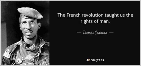 Thomas Sankara quote: The French revolution taught us the rights of man.