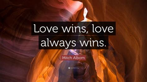 Mitch Albom Quote: “Love wins, love always wins.” (12 wallpapers) - Quotefancy