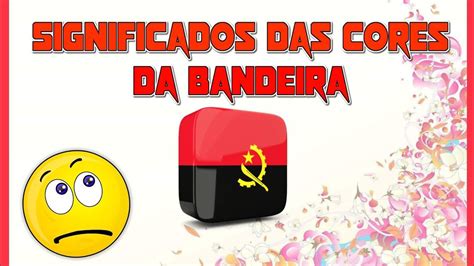 Conheça os significados das cores da bandeira de Angola 🇦🇴 - YouTube