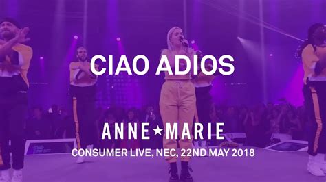 Ciao Adios (live) - Anne-Marie - Consumer Live, May 2018 - YouTube