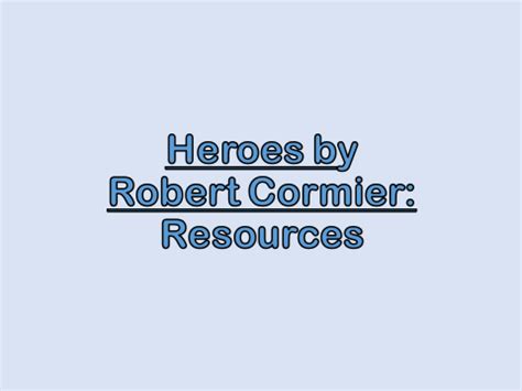 Heroes by Robert Cormier | Teaching Resources