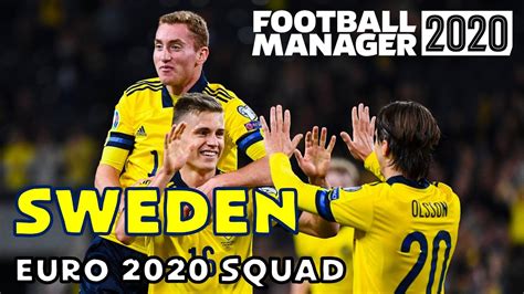 SWEDEN EURO 2020 SQUAD ACCORDING TO FOOTBALL MANAGER 2020 - YouTube