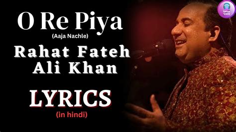 O Re Piya | o re piya rahat lyrics | o re piya rahat fateh ali khan ...