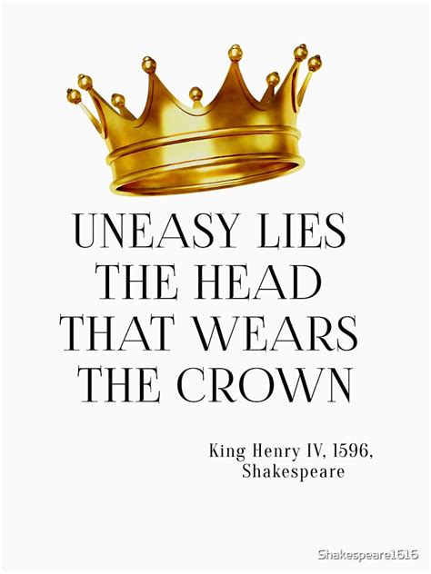 "King Henry IV – 'Uneasy lies the head that wears the crown'" T-shirt by Shakespeare1616 | Redbubble