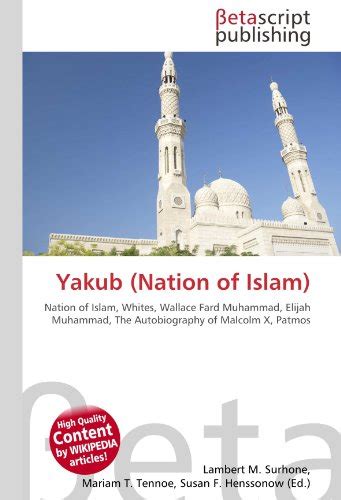 Yakub (Nation of Islam): Nation of Islam, Whites, Wallace Fard Muhammad, Elijah Muhammad, The ...