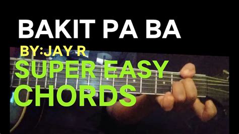 BAKIT PA BA - EASY GUITAR CHORDS BY JAY R #Bakitpaba #Jayr - YouTube