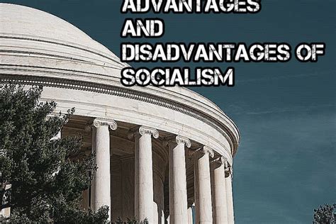 Advantages And Disadvantages of Socialism - Bscholarly