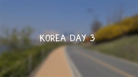 South Korea Vlog - Seoul Trip Day 3 🇰🇷💙 - YouTube