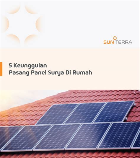 5 Keunggulan Pasang Panel Surya Di Rumah - SUN Terra