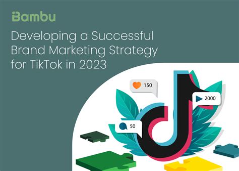 Developing a Successful Brand Marketing Strategy for TikTok 2023