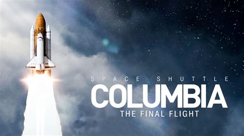 'Space Shuttle Columbia: The Final Flight' documentary set to conclude ...