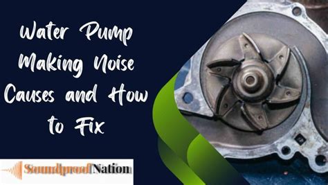 Water Pump Making Noise Causes and How to Fix