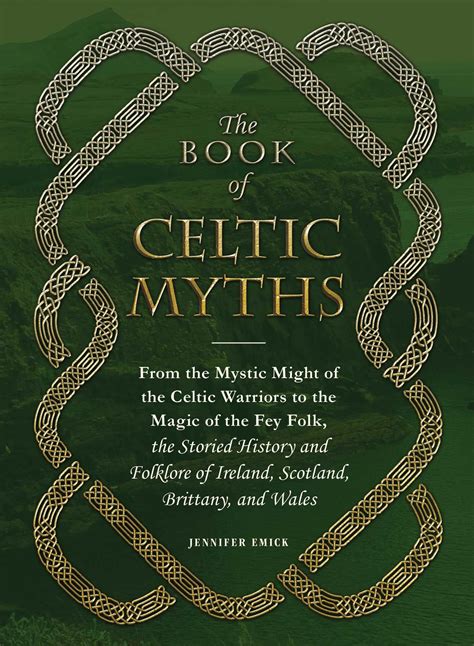 The Book of Celtic Myths: From the Mystic Might of the Celtic Warriors ...