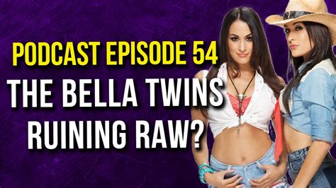 The Bella Twins Ruining RAW? - Podcast #54 - YouTube