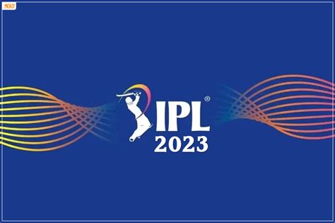 Get Ready for IPL 2023: The Ultimate Cricketing Extravaganza