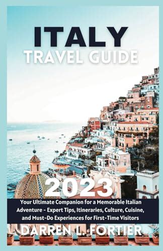 ITALY TRAVEL GUIDE 2023: Your Ultimate Companion for a Memorable ...