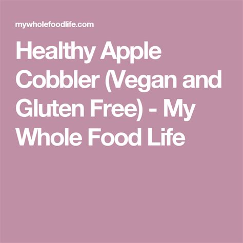 Healthy Apple Cobbler (Vegan and Gluten Free) - My Whole Food Life ...