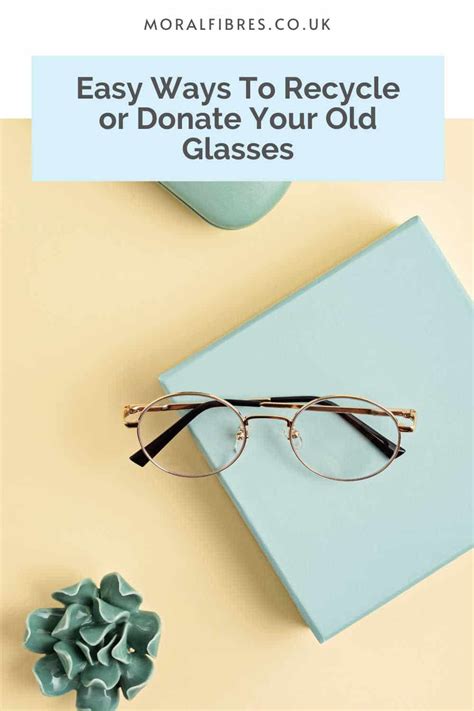 What To Do With Outdated Glasses: 7 Methods to Recycle Or Donate - Qasim Abdullah