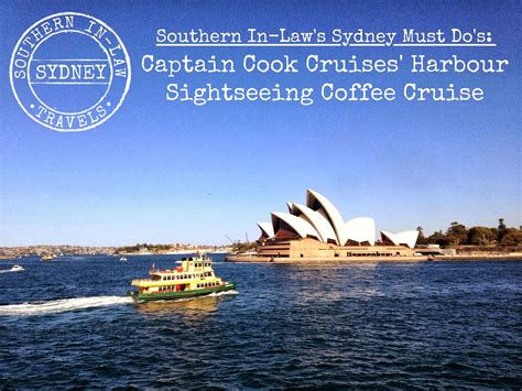 Southern In Law: Cruising around Sydney Harbour - the Captain Cook Cruises Coffee Cruise!