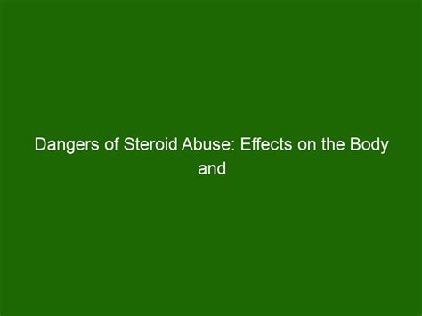 Dangers of Steroid Abuse: Effects on the Body and Mind - Health And Beauty