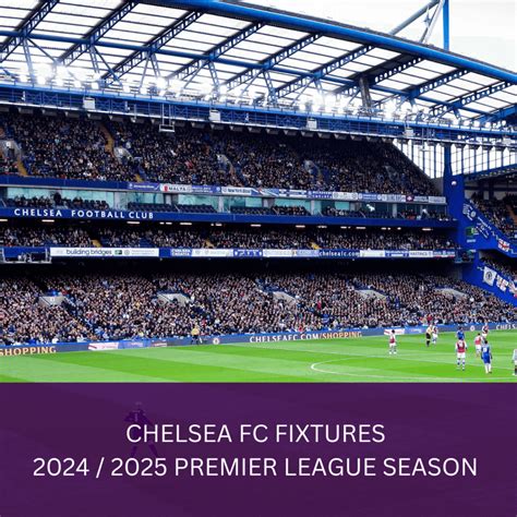 Chelsea FC Fixtures - 2024 / 2025 Premier League Season | VIP Matchdays