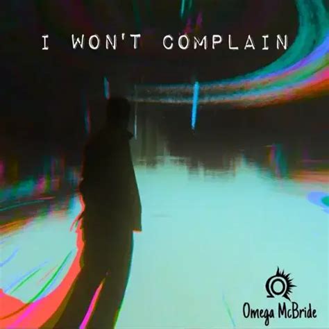 Omega McBride – I Won't Complain Lyrics | Genius Lyrics