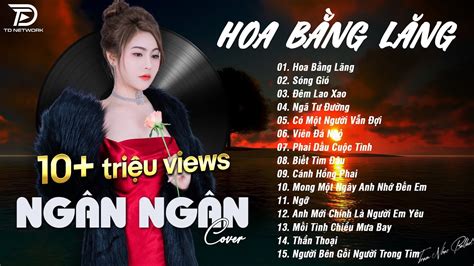 HOA BẰNG LĂNG x SÓNG GIÓ ♫ NGÂN NGÂN COVER - Nhạc ballad buồn tâm trạng TOÀN BÀI HAY - YouTube