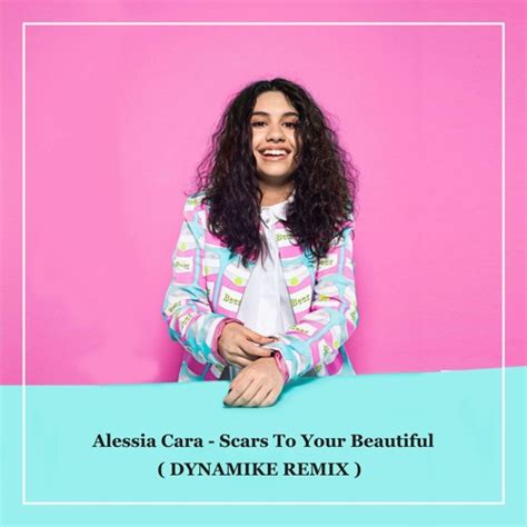 Stream Alessia cara - Scars To Your Beautiful (DYNAMIKE Remix) by DYNAMIKE | Listen online for ...