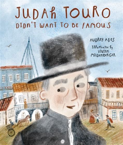 Judah Touro Didn't Want to be Famous by Audrey Ades