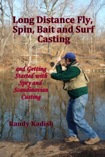 Long Distance Fly, Spin, Bait, and Surf Casting Techniques and Getting ...