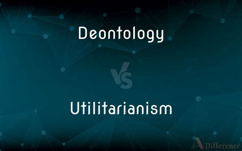 Deontology vs. Utilitarianism — What’s the Difference?