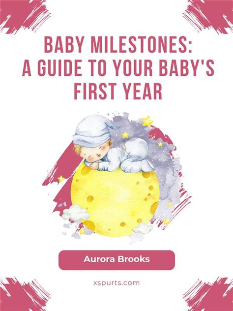 Baby Milestones- A Guide to Your Baby's First Year eBook by Aurora Brooks - EPUB Book | Rakuten ...