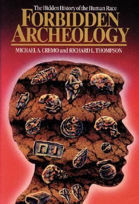 Forbidden Archeology: The Hidden History of the Human Race by Michael A ...