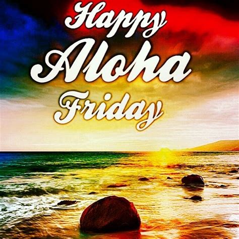 happy ALOHA friday Aloha Quotes, Hawaiian Quotes, Aloha Friday, Good Morning Friends Quotes ...