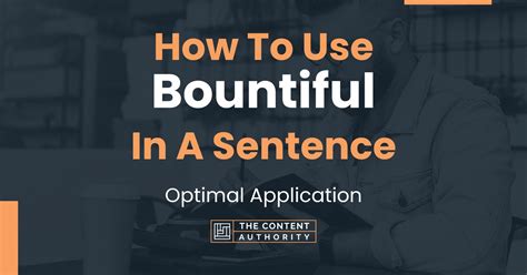 How To Use "Bountiful" In A Sentence: Optimal Application