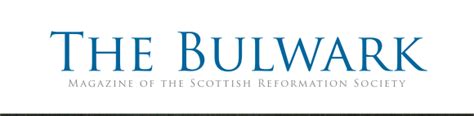 The Bulwark magazine - Scottish Reformation Society