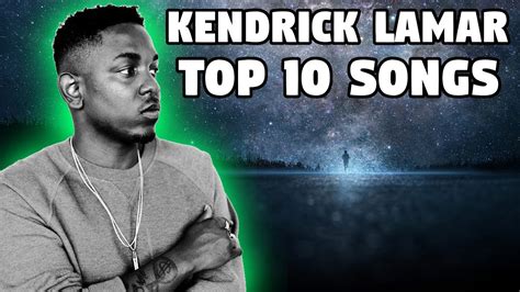 Kendrick Lamar Top 10 Songs Of All Time - YouTube