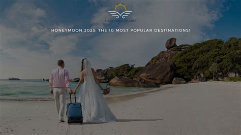 Honeymoon 2023: the 10 most popular destinations!