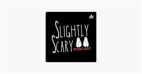 ‎Slightly Scary Podcast on Apple Podcasts