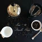 How-To: French Press Coffee - Living The Gourmet