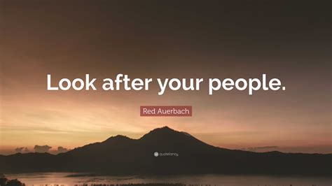 Red Auerbach Quote: “Look after your people.”