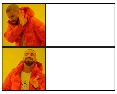 Drake yes/no Blank Template - Imgflip