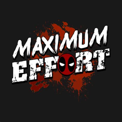 Maximum Effort - Deadpool - T-Shirt | TeePublic