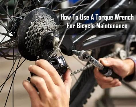 How To Use A Torque Wrench For Bicycle Maintenance